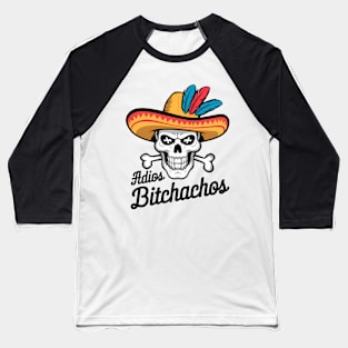 Adios Bitchachos Baseball T-Shirt